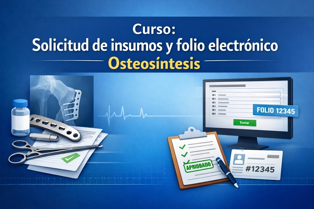 Curso: Solicitud de insumos y folio electrónico - Osteosíntesis