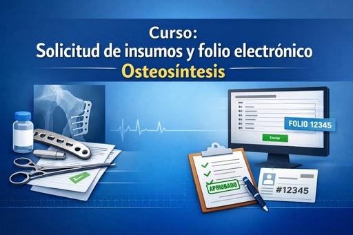Curso: Solicitud de insumos y folio electrónico - Osteosíntesis